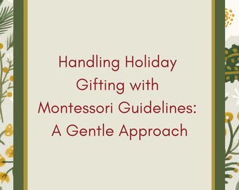 Handling Holiday Gifting with Montessori Guidelines: A Gentle Approach