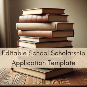 May include: A stack of brown, black, and beige hardcover books with the text "Editable School Scholarship Application Template" on a wooden surface.