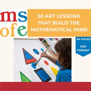 Op de afbeelding: Een kind schildert een wit doek met een kwast. Het doek heeft geometrische vormen in rood, blauw, groen en geel. De tekst op de afbeelding luidt "50 ART LESSONS THAT BUILD THE MATHEMATICAL MIND", "34 PAGES" en "PDF FORMAT".