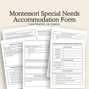 May include: A printable Montessori Special Needs Accommodation Form with sections for student information, parent/guardian information, medical/disability information, and student learning profile. The form includes questions about the student's learning style, classroom accommodations, and medical needs.