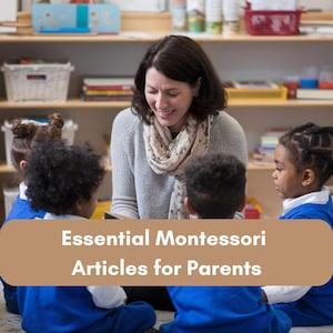 May include: A teacher sits with four children in a classroom setting. The teacher is reading a book to the children. The text on the image reads "Essential Montessori Articles for Parents".