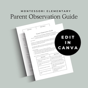 May include: A Parent Observation Guide from Montessori Elementary. The guide is printed on white paper and includes text and tables. A black circle with the words "EDIT IN CANVA" is on the right side of the image. The guide is designed to help parents understand their child's daily experiences.