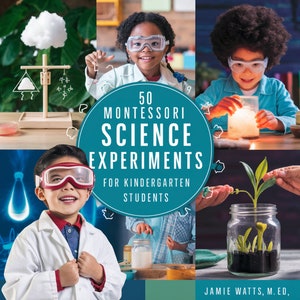 50 Montessori Science Experiments for Kindergarten Students