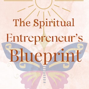The Spiritual Entrepreneur’s Blueprint: A Soul-Aligned Printable Spiritual  Business Guide.