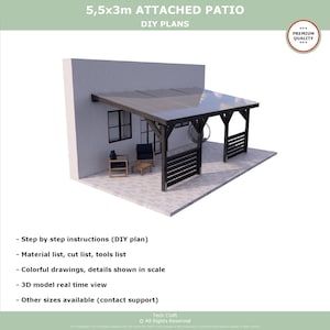 May include: DIY plans for a 5.5 by 3 meter attached patio. The plans include step-by-step instructions, a material list, cut list, tools list, colorful drawings, details shown in scale, a 3D model real-time view, and other sizes are available.