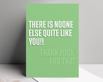 Funny Card | Birthday Card | Greetings Card | Funny Quote | Mothers day Card | 'There Is No-one Else Quite Like You'