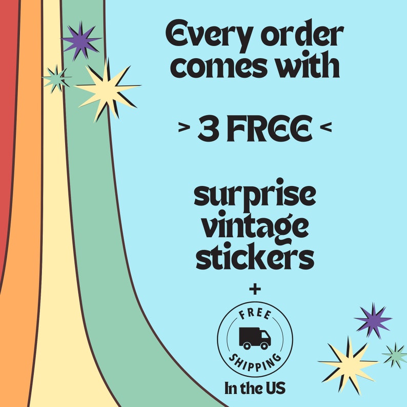 May include: A blue background with a rainbow stripe design. The text "Every order comes with > 3 FREE < surprise vintage stickers + FREE SHIPPING in the US" is displayed on the image.