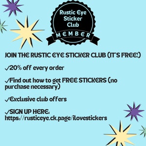 May include: A blue and white graphic with a black starburst design. The text reads "Rustic Eye Sticker Club MEMBER" and "JOIN THE RUSTIC EYE STICKER CLUB (IT'S FREE!)". The graphic lists benefits of joining the club, including 20% off every order, free stickers, exclusive club offers, and a sign-up link.