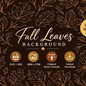 May include: A dark brown background featuring gold-colored line art of various fall leaves. The text reads Fall Leaves BACKGROUND, INSTANT DOWNLOAD, SVG + JPG, 4800 x 2700, Original Vector Artwork, and Instant Download with associated icons.