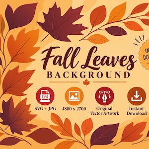 May include: A digital graphic featuring a border of autumn leaves in shades of orange, red, and dark purple on a light orange background. The text reads Fall Leaves BACKGROUND, INSTANT DOWNLOAD, SVG + JPG, 4800 x 2700, Original Vector Artwork.