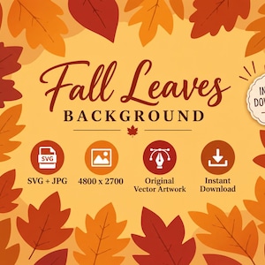 May include: A digital graphic featuring a border of red, orange, and yellow autumn leaves on a light yellow background. The text reads Fall Leaves BACKGROUND, SVG + JPG, 4800 x 2700, Original Vector Artwork, Instant Download, and INSTANT DOWNLOAD.