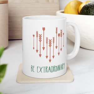 mug for her, motivational mug, be extraordinary mug, ceramic mug, mug for mom, gift for mom, gift for her, mothers day mug, mothers day gift