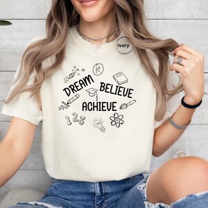Dream Believe Achieve T-Shirt, Comfort Colors, Gift for Teacher, Trendy Shirt, Unisex Tee, Inspirational Top, Positive Vibes Shirt