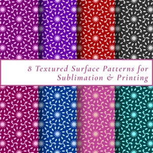 May include: Eight textured surface patterns in various colors, including purple, red, and teal. Each pattern features a repeating design of white starbursts and curved lines. The image includes the text "8 Textured Surface Patterns for Sublimation & Printing."