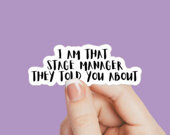 theater - I am that stage manager they told you about sticker, stage manager humor, technical theater decal, acting gift, theater decal