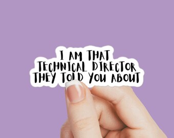 theater - I am that technical director they told you about sticker, tech theater humor, technical theater decal, acting gift, theater decal