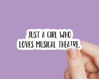 Just a Girl Who Loves Musical Theatre, Thespian humor stickers, Backstage humor stickers, musical theatre stickers, broadway stickers