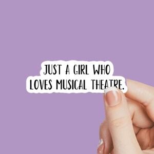 Just a Girl Who Loves Musical Theatre, Thespian humor stickers, Backstage humor stickers, musical theatre stickers, broadway stickers