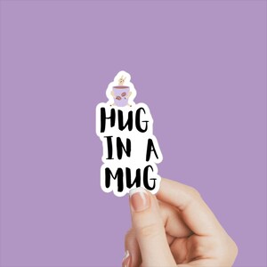 coffee humor decal, hug in a mug, coffee lover sticker, coffee humor, funny coffee sticker