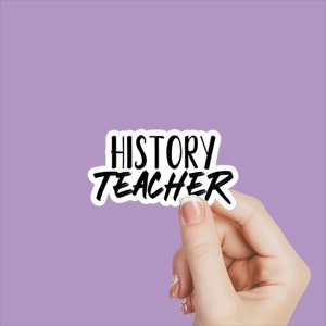 History Teacher Sticker, Teacher Humor Decals, Teaching Stickers, Teacher Stickers, Sticker for Teacher, Decals for Teachers
