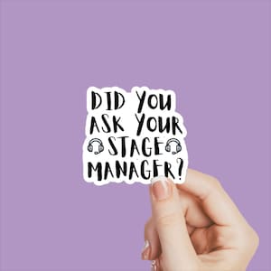 Stage Manager Sticker, Backstage Humor Sticker, Technical Theatre Sticker, Technical Theater Sticker, Stage Humor Sticker Gift