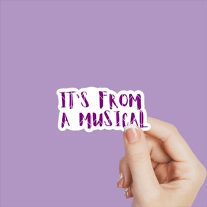 musical theater stickers, it's from a musical, theater gift, theater kid, musical theater decal