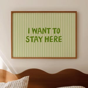 I Want To Stay Here Print, Green Stripe Print, Trendy Aesthetic Home Decor, Cute Positive Quote Gift, Physical Print, Stripe Wall Art
