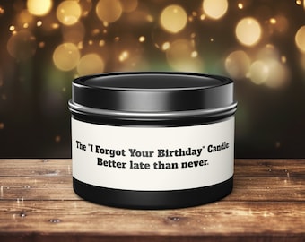 I forgot your birthday - candid birthday gift, funny gift to say I'm sorry