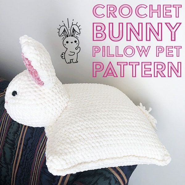 PDF PATTERN. Crochet Bunny Pillow Pet Pattern. Beginner Friendly Crochet Pattern. Cozy, Cuddly, Pillow Friend.