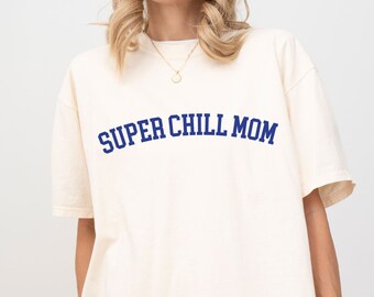 Super Chill Mom T-shirt Funny Gift for Mom Trendy Oversized T shirt for Chill Mom Yoga Gift for New Mom Mother's Day Gift Tshirt Cool Mom