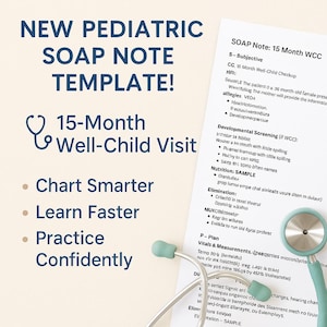 May include: A light blue stethoscope with a teal blue earpiece is on a white background with a light brown text box. The text box contains the words "NEW PEDIATRIC SOAP NOTE TEMPLATE!" and "15-Month Well-Child Visit". Below the text box are four bullet points: "Chart Smarter", "Learn Faster", "Practice", and "Confidently".