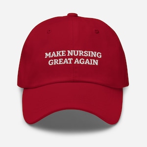 Make Nursing Great Again - Donald Trump 2024 Inspired Funny Nurse Hat | Embroidered Cap | Unique Gift for Nurses