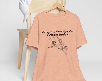 Camiseta unisex Golden Girls / Más nerviosa que una virgen en un rodeo de prisión