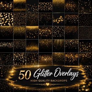 Könnte beinhalten: Eine Sammlung von 50 digitalen Bild-Overlays mit verschiedenen Goldglitter- und Bokeh-Lichtmustern auf schwarzem Hintergrund. Der Text 50 Glitter Overlays HIGH QUALITY BACKDROPS ist in einer goldenen Pinselstrichgrafik dargestellt.