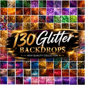 Könnte beinhalten: Ein Raster von 130 Glitzer-Hintergründen in verschiedenen Farben, darunter Gold, Grün, Lila und Blau. Der Text "130 Glitter Backdrops" ist in goldfarbenen Buchstaben auf einem schwarzen Pinselstrich dargestellt.