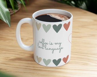 Whimsical Coffee is My Love Language Ceramic Mug, Funny Coffee Cup, Gift for Coffee Lover, Coffee Mug for Her, Coffee Quote Mug