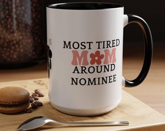 Taza de nominada a la mamá más cansada del mundo, taza de mamá divertida, taza de mamá cansada, taza de mamá sarcástica, regalo para mamá primeriza Taza de café con acento (11, 15 oz)