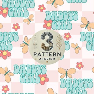 May include: A repeating pattern with the words "DADDY'S GIRL" in a retro font, along with butterflies and flowers. The background is a pink and white checkered pattern. A circular logo with the number 3 and the words "PATTERN ATELIER" is also present.