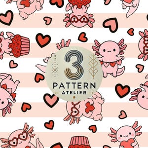 May include: A repeating pattern featuring pink axolotls with hearts, cupcakes, and heart-shaped glasses on a striped background. The design includes the text "3 PATTERN ATELIER" in a circular logo.