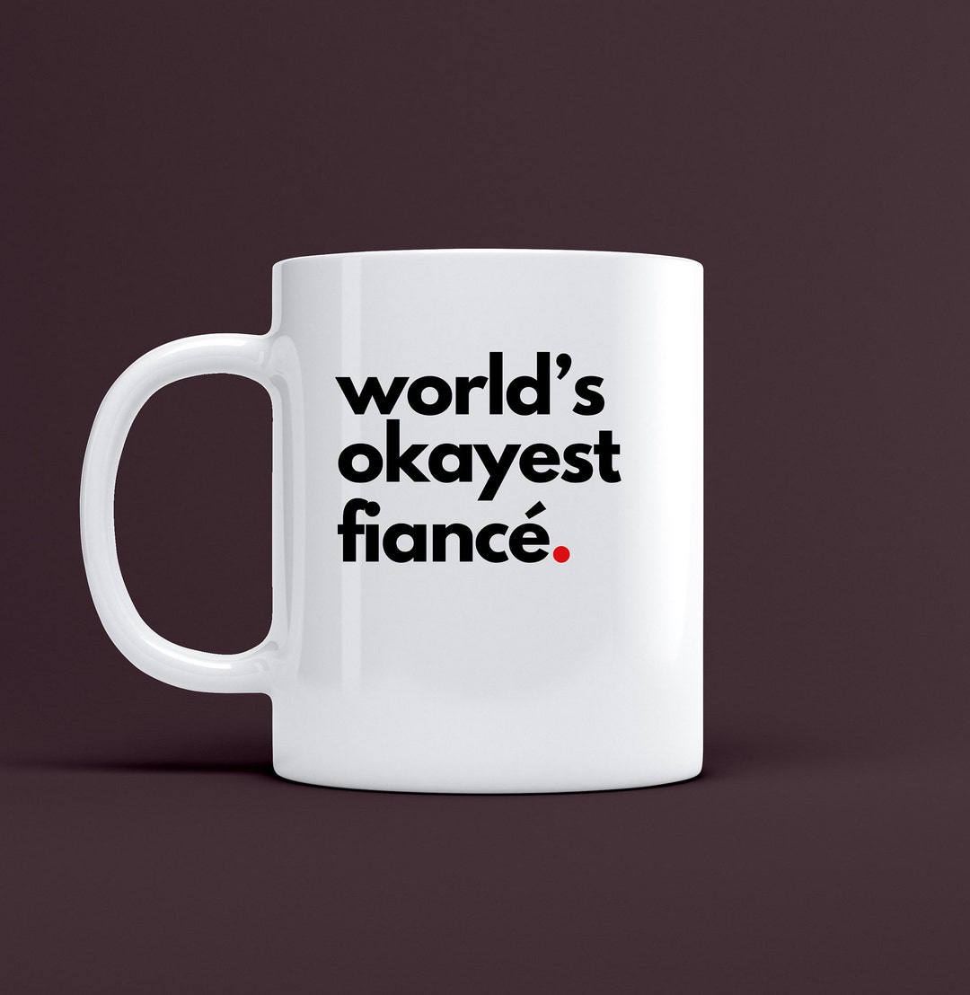 World's Okayest Fiancé Mug, Ceramic Coffee Mug, Funny Birthday Gift
