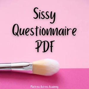 May include: A makeup brush with a silver handle and a fluffy, light-colored brush head is positioned over a pink and magenta background. The text "Sissy Questionnaire PDF" is written in black cursive. The words "Mattress Actress Academy" are at the bottom.