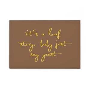 It&#39;s a Loaf Story Baby Just Say Yeast Magnet - Fearless Era Inspired Button Magnet - Country Pop Bread Pun