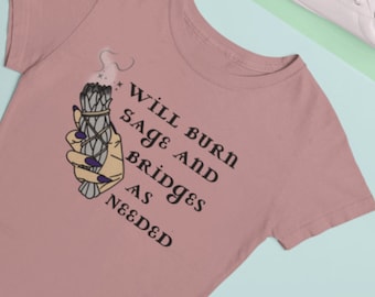 Will Burn Sage and Bridges T-Shirt Witchy, Alternative