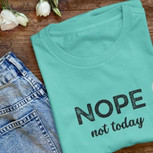 Nein, nicht heute. Lustiges T-Shirt