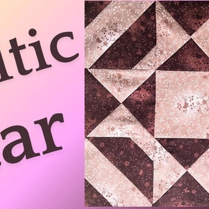 May include: A quilt block with a Celtic star design. The block is made of brown and pink fabric with a floral pattern. The text "Celtic Star" is written in black on a pink and yellow gradient background.