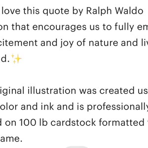 K&ouml;nnte beinhalten: Eine Originalillustration, die mit Aquarell und Tinte erstellt und auf 100 lb Karton gedruckt wurde, formatiert f&uuml;r einen Rahmen von 20,3 x 25,4 cm. Die Illustration zeigt ein Zitat von Ralph Waldo Emerson: "Ich liebe dieses Zitat von Ralph Waldo Emerson, das uns ermutigt, die Aufregung und Freude der Natur und das Leben in vollen Z&uuml;gen zu genie&szlig;en."