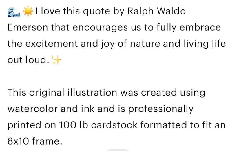 K&ouml;nnte beinhalten: Eine Originalillustration, die mit Aquarell und Tinte erstellt und auf 100 lb Karton gedruckt wurde, formatiert f&uuml;r einen Rahmen von 20,3 x 25,4 cm. Die Illustration zeigt ein Zitat von Ralph Waldo Emerson: "Ich liebe dieses Zitat von Ralph Waldo Emerson, das uns ermutigt, die Aufregung und Freude der Natur und das Leben in vollen Z&uuml;gen zu genie&szlig;en."