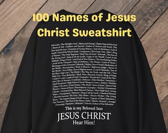 100 Names of Christ Christian Crewneck Sweatshirt - Inspirational Christian Apparel for Men and Women - Comfortable & Cute - Unisex