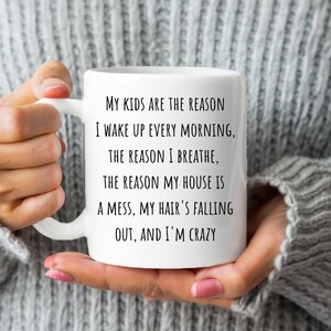 My Kids Are The Reason - Funny Sarcastic Mug, Mom Humor, Mothers Gift, Mom Life, Ceramic Mug, 11oz
