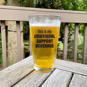 Emotional Support Beverage Pint Glass - Funny Beer Gift